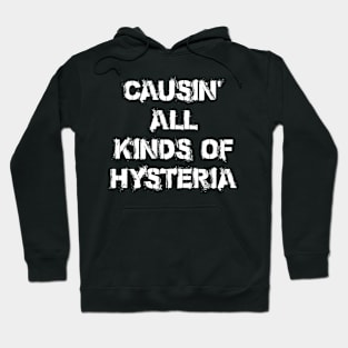 CAUSIN ALL KINDS OF HYSTERIA Hoodie